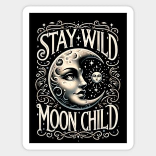 Stay wild, moon child Magnet